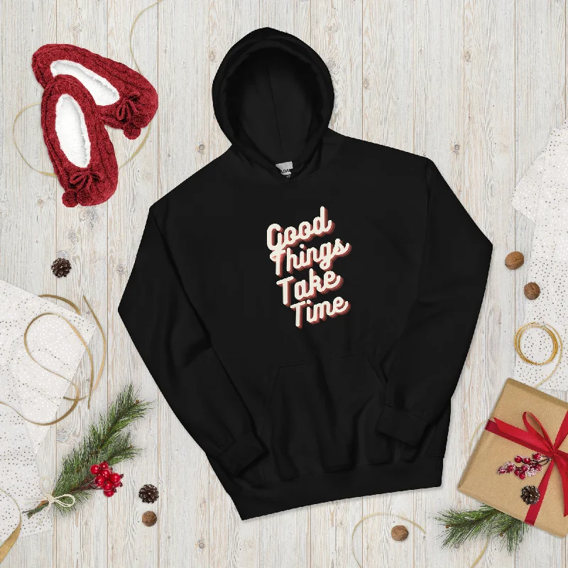 Unisex Hoodie | Good Things Take Time